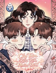 Cẩn Thận Rắc Rối Nhân Đôi!